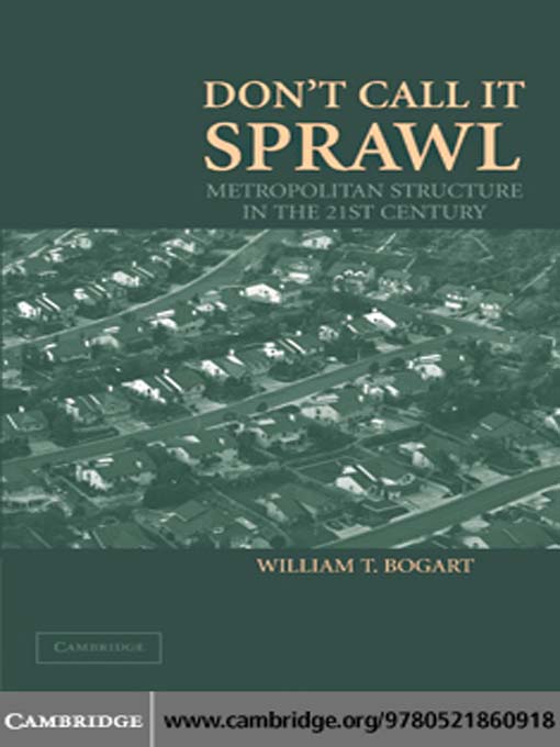 Title details for Don't Call It Sprawl by William T. Bogart - Available